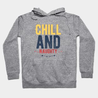 Chill and Naughty Hoodie